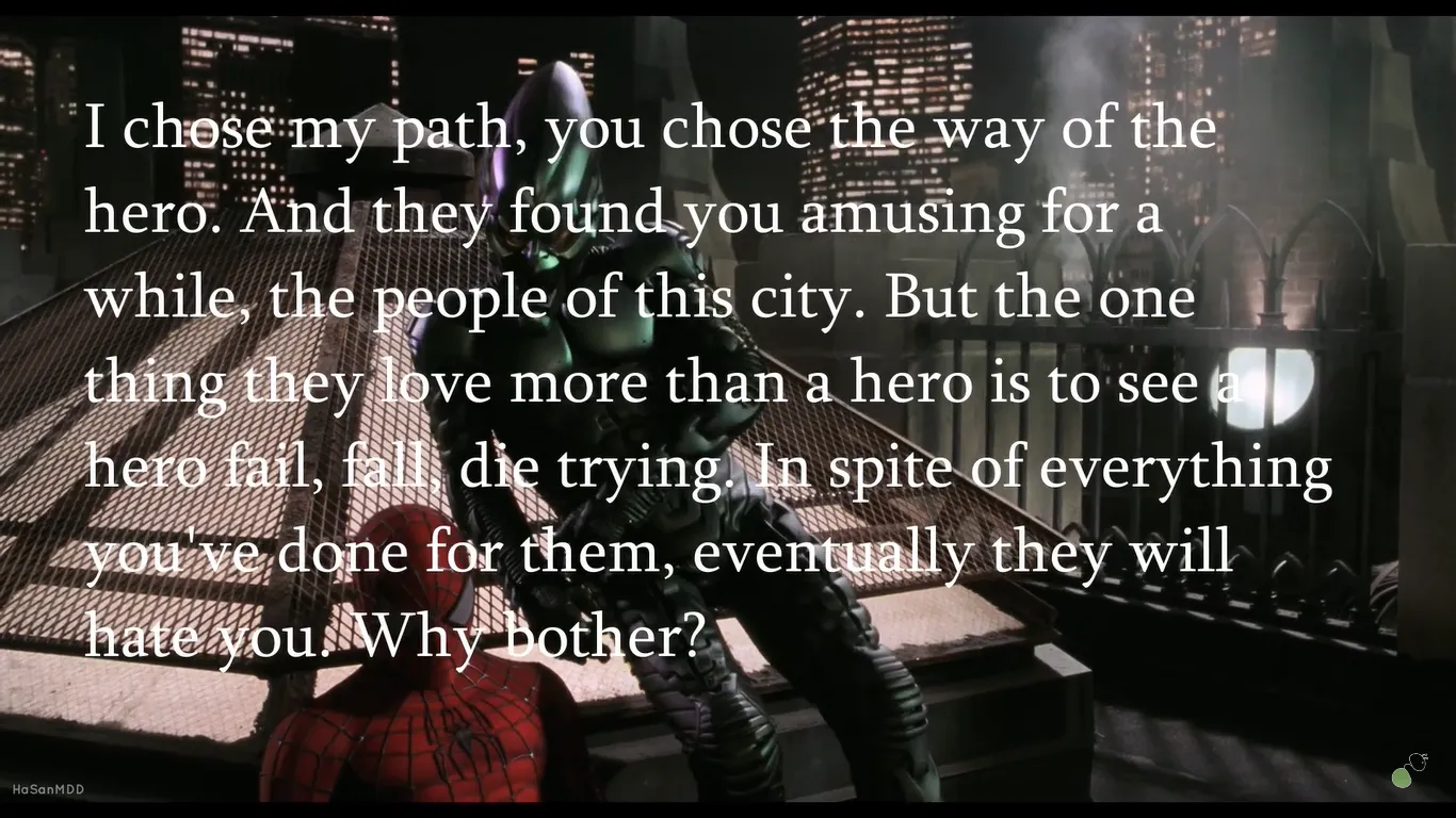 Green Goblin’s monologue to Spiderman in Spiderman movie